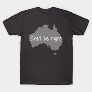 She'll be right T-Shirt